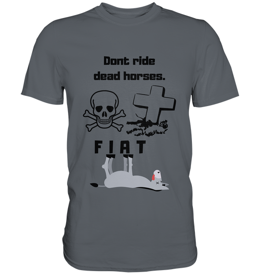 DON`T RIDE DEAD HORSES - FIAT (Grabstein, Totenkopf, Esel)  - Classic Shirt