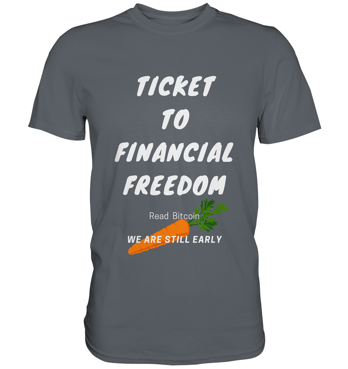TICKET TO FINANCIAL FREEDOM (Carrot Version) Read Bitcoin - We are still early  - Classic Shirt