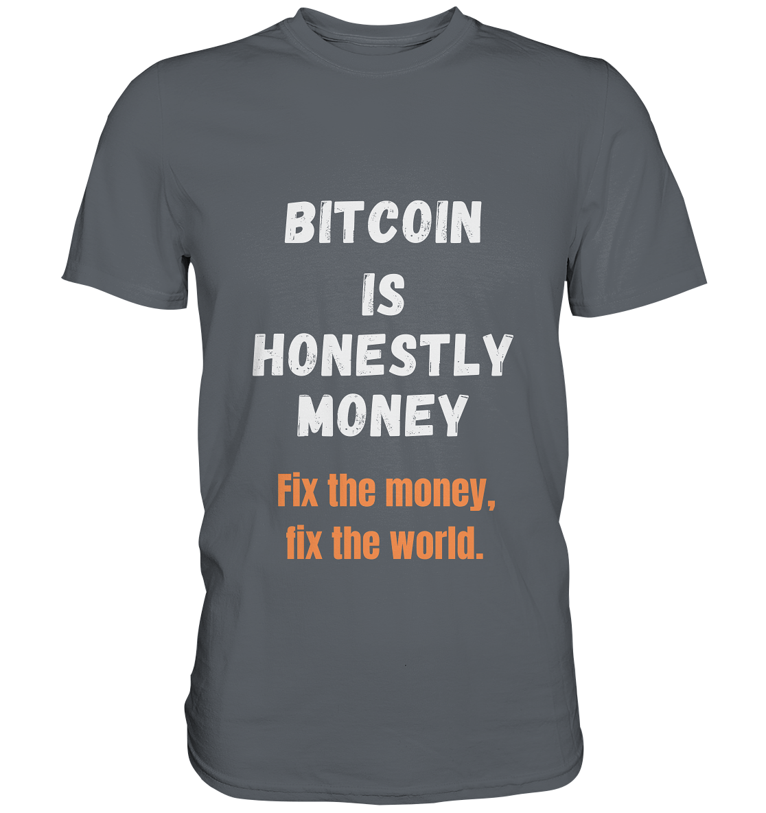 BITCOIN IS HONESTLY MONEY - Fix the money, fix the world    - Classic Shirt