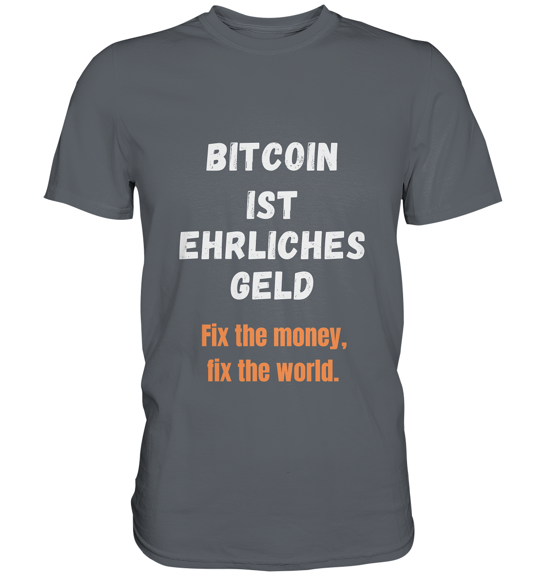 BITCOIN IST EHRLICHES GELD - Fix the money, fix the world    - Classic Shirt