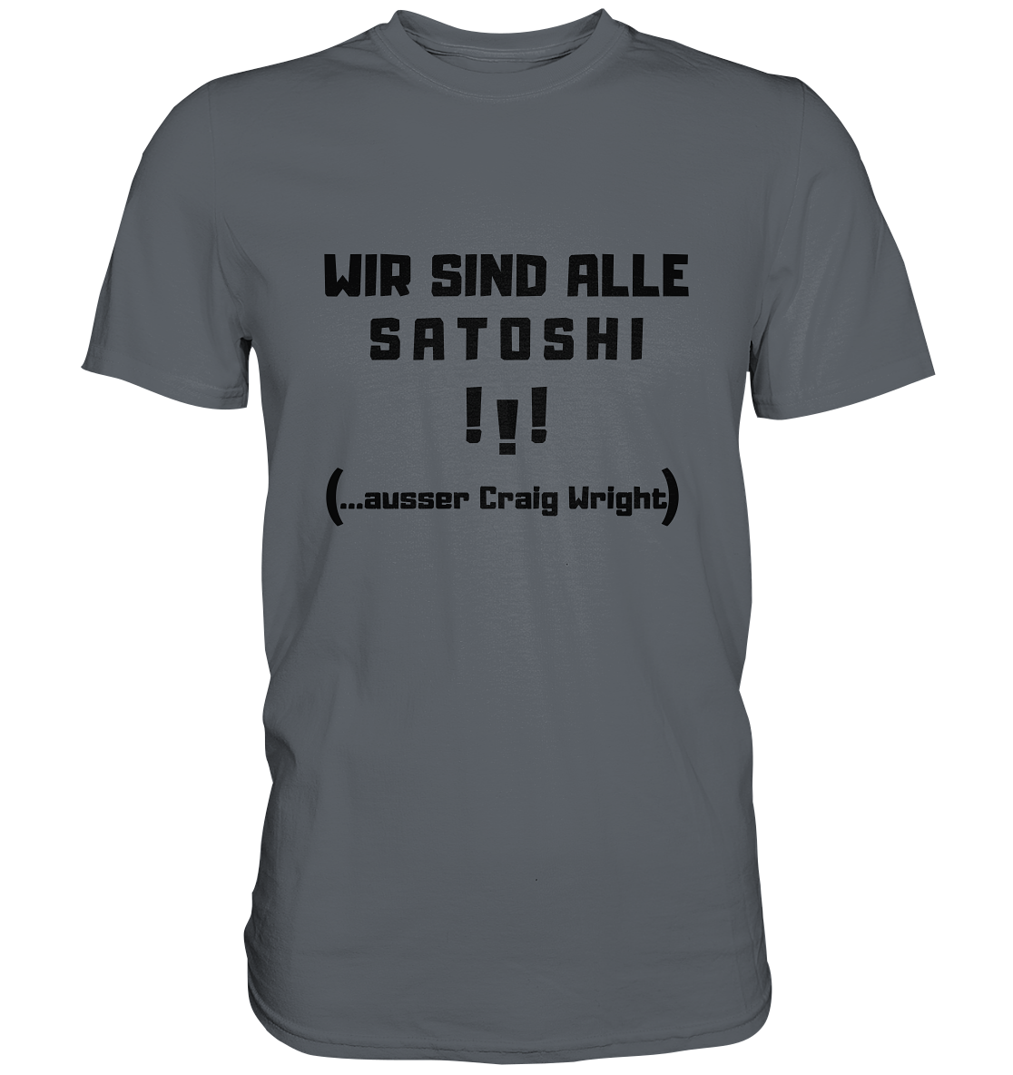WIR SIND ALLE SATOSHI... ausser CRAIG WRIGHT (Version "!!!" ohne Lachen) - Classic Shirt
