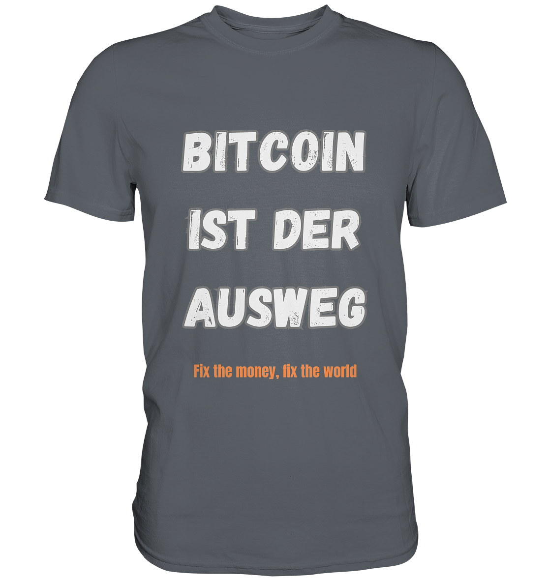 BITCOIN IST DER AUSWEG - fix the money fix the world   - Classic Shirt