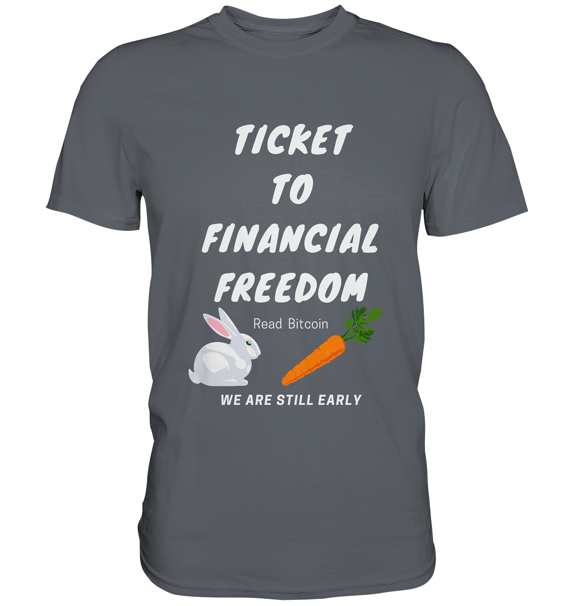 TICKET TO FINANCIAL FREEDOM (Bunny & Carrot Version) Read Bitcoin - We are still early   - Classic Shirt