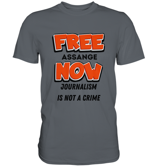 FREE ASSANGE NOW - JOURNALISM IS NOT A CRIME - Classic Shirt