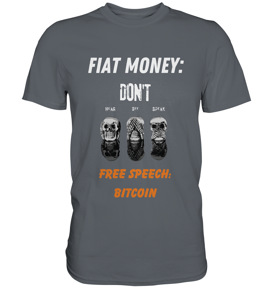 FIAT MONEY: DON´T HEAR, SEE, SPEAK - FREE SPEECH: BITCOIN (orange) - Classic Shirt