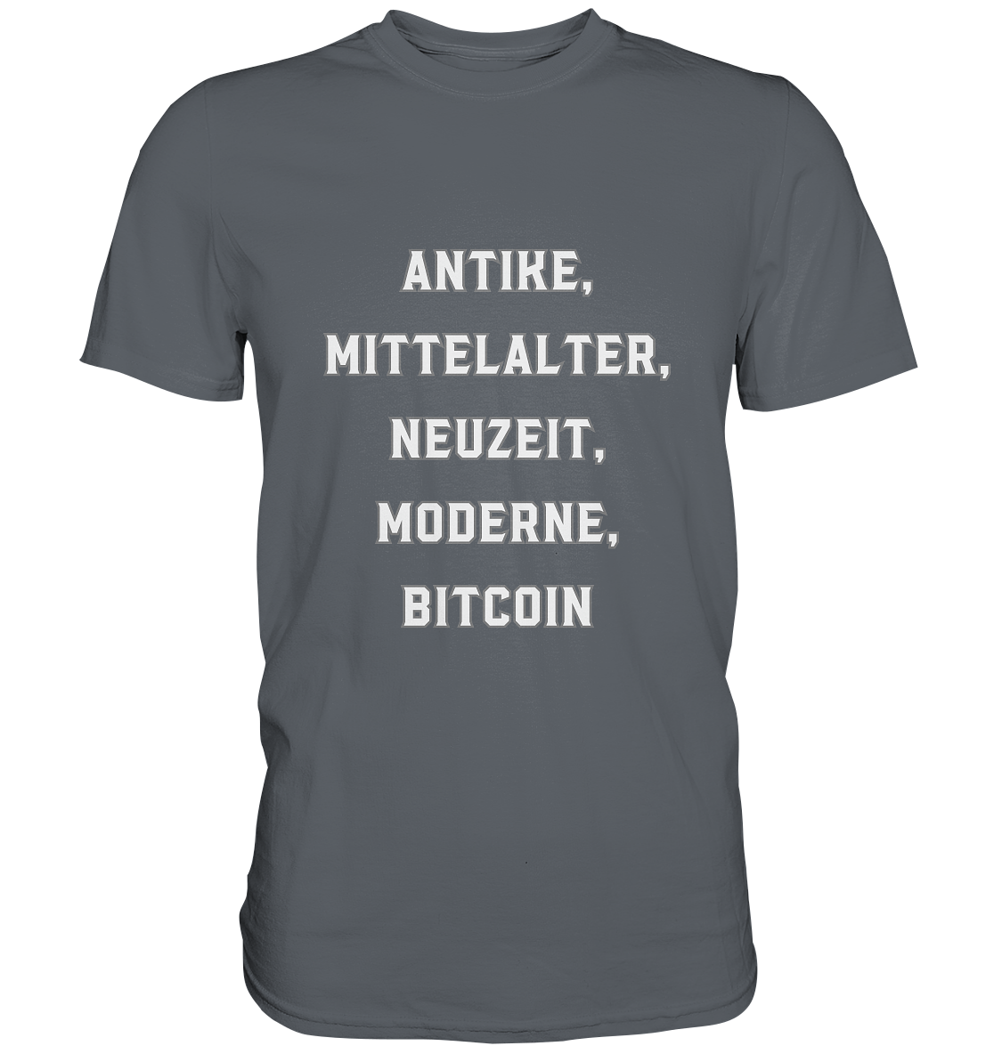ANTIKE, MITTELALTER, NEUZEIT, MODERNE, BITCOIN - Classic Shirt