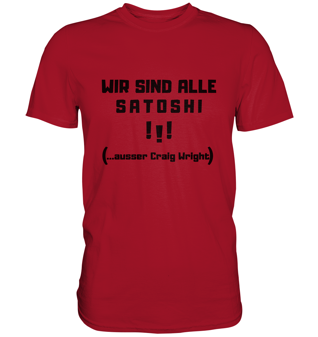 WIR SIND ALLE SATOSHI... ausser CRAIG WRIGHT (Version "!!!" ohne Lachen) - Classic Shirt