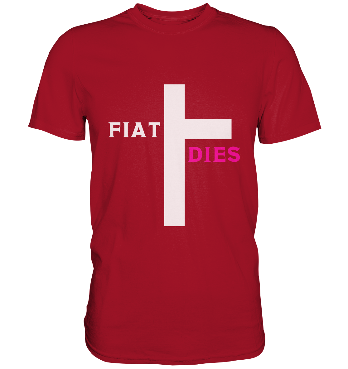 FIAT DIES  - (Variante "FIAT" Teil des Kreuzes) - Classic Shirt