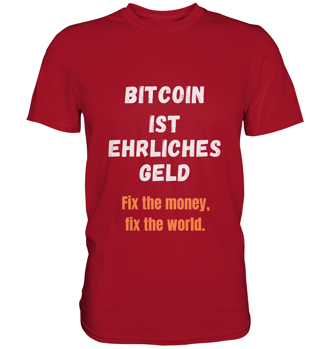 BITCOIN IST EHRLICHES GELD - Fix the money, fix the world    - Classic Shirt