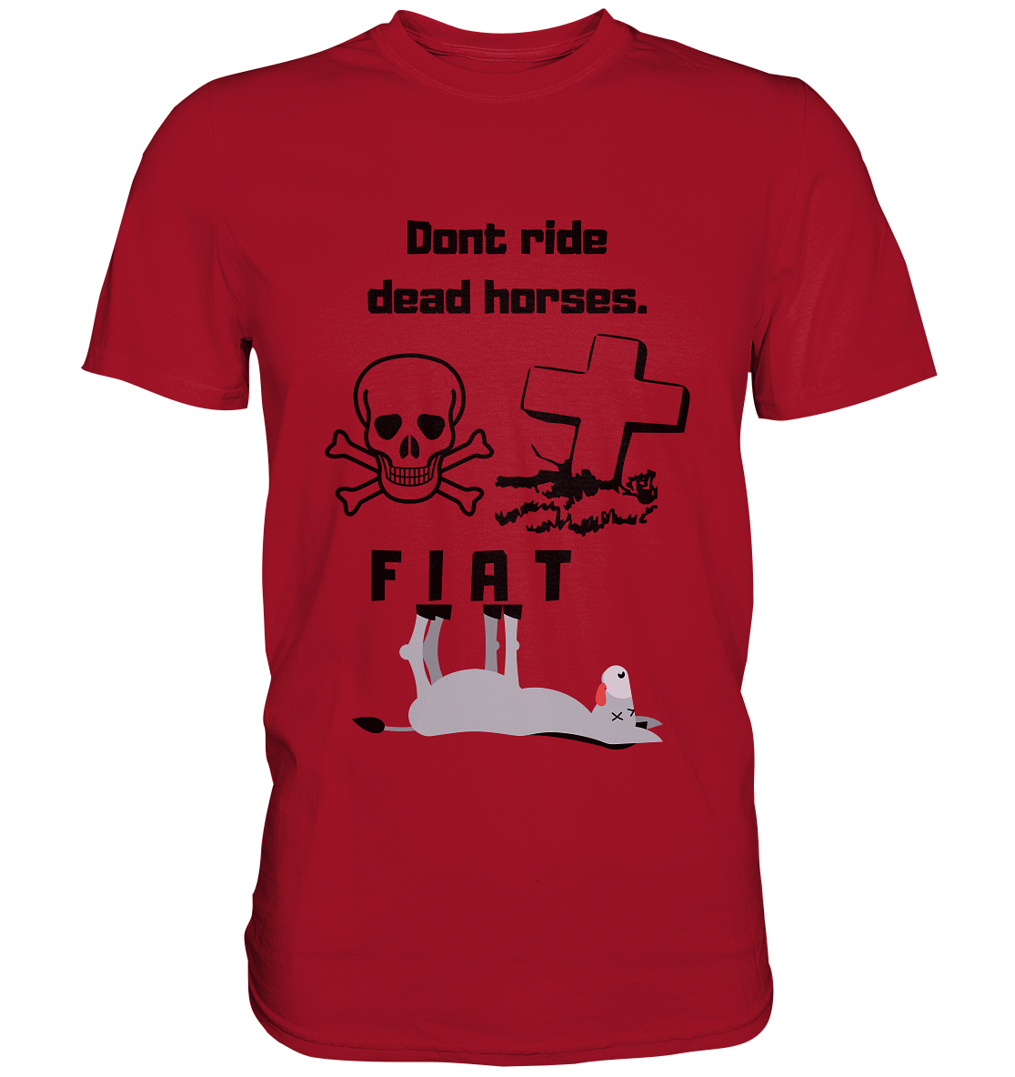 DON`T RIDE DEAD HORSES - FIAT (Grabstein, Totenkopf, Esel)  - Classic Shirt