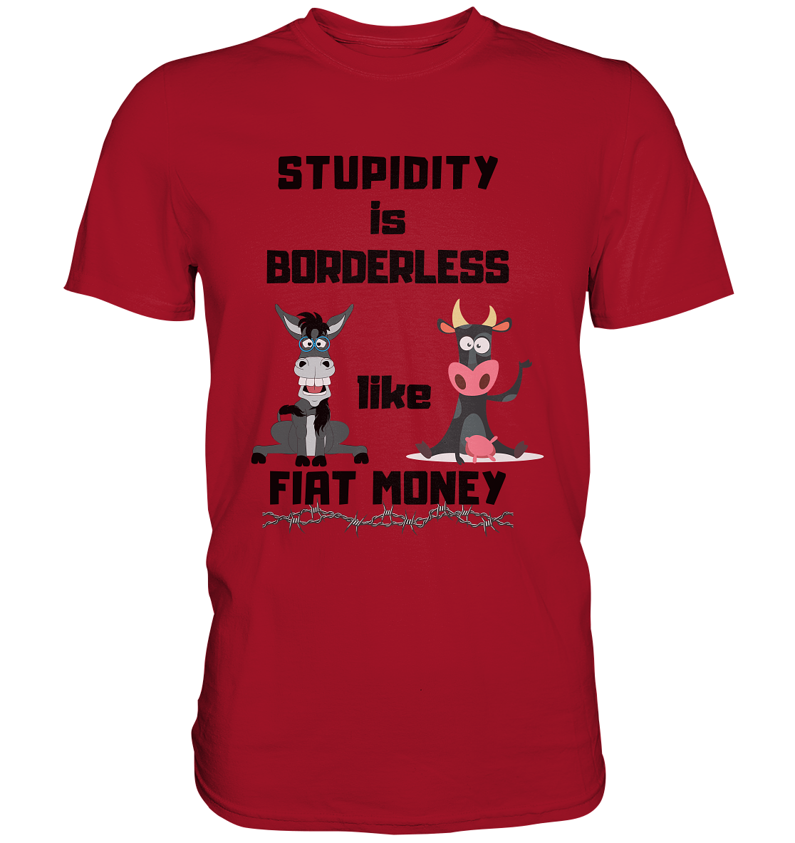 STUPIDITY is BORDERLESS like FIAT MONEY (Esel & Kuh support) - Classic Shirt