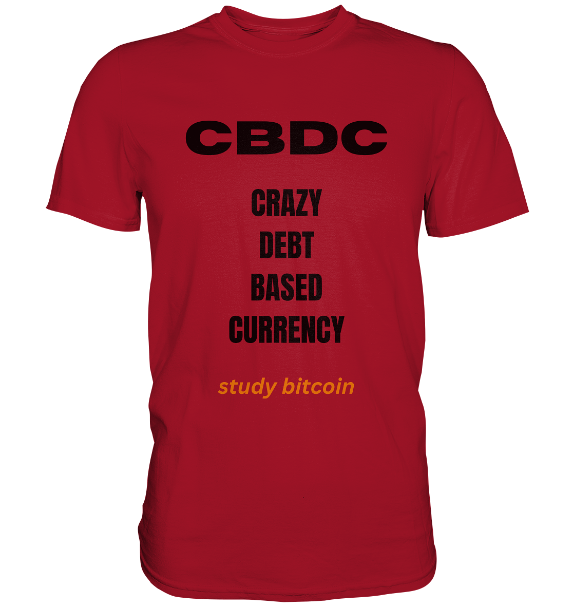 CBDC - CRAZY DEBT BASED CURRENCY - study bitcoin  - Classic Shirt