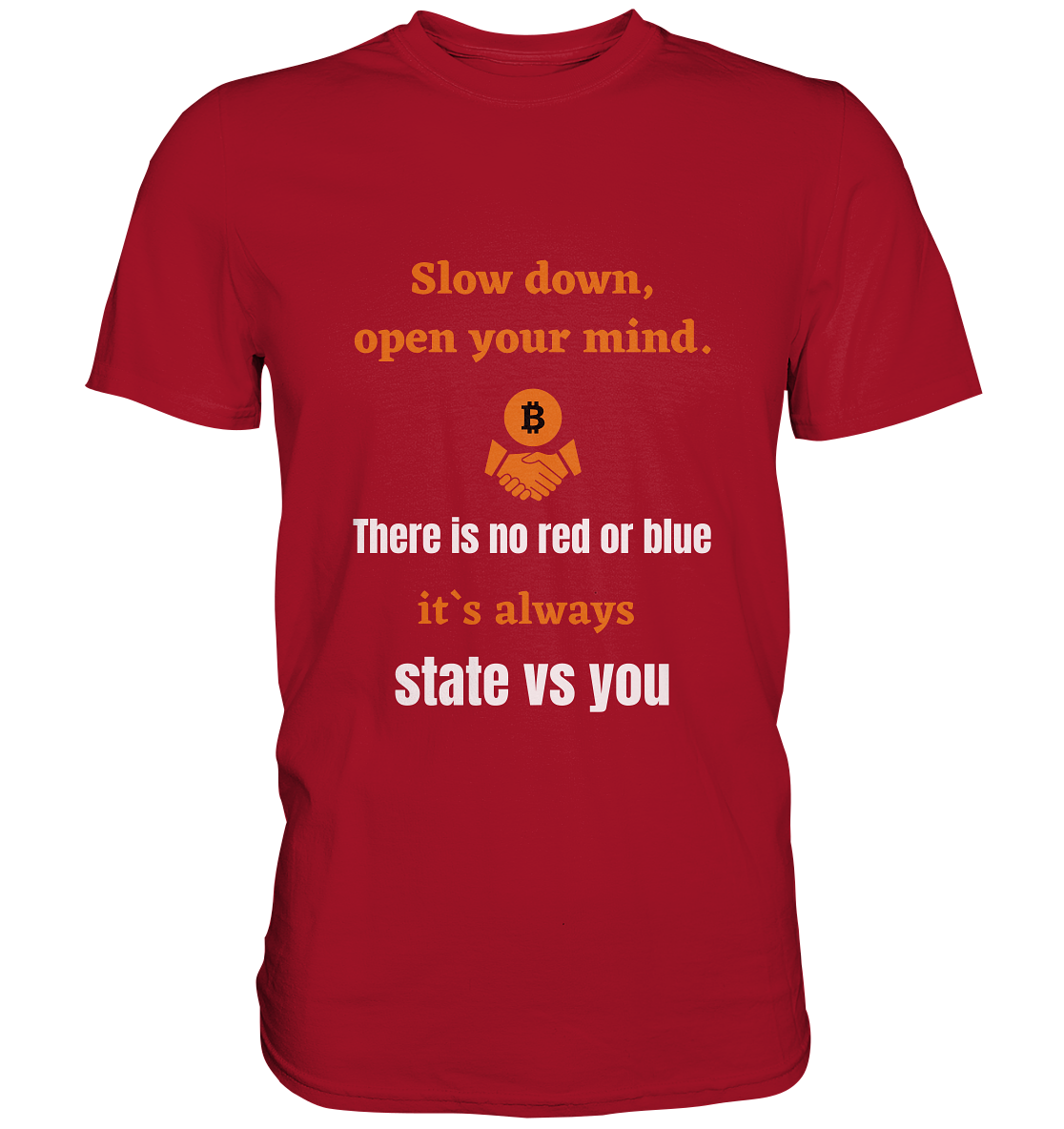 Slow down, open your mind. There is no red or blue, it`s always state vs you. (Variante 3) - Classic Shirt