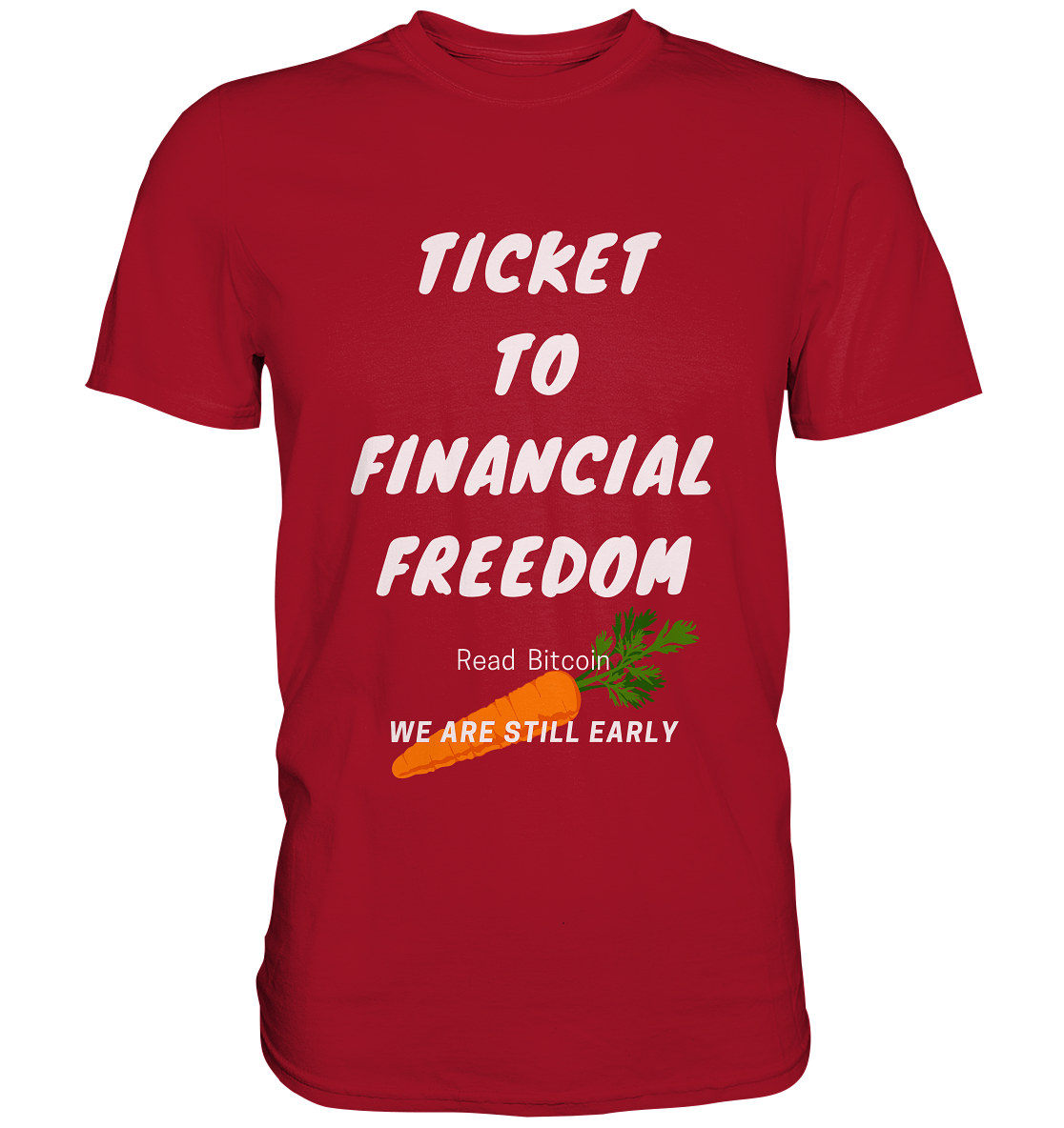 TICKET TO FINANCIAL FREEDOM (Carrot Version) Read Bitcoin - We are still early  - Classic Shirt