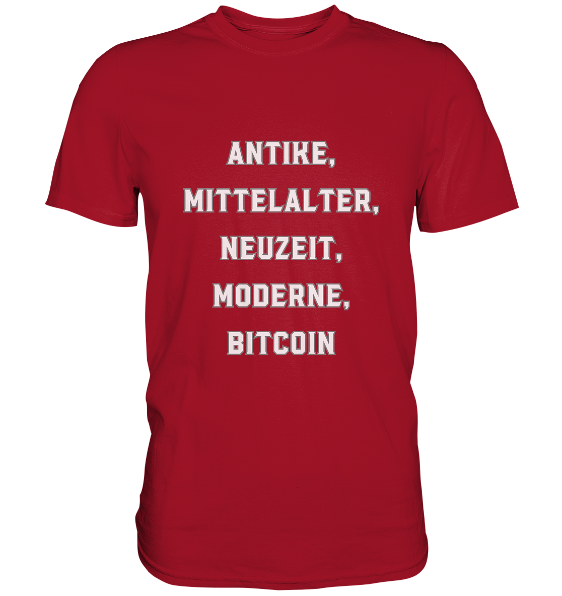 ANTIKE, MITTELALTER, NEUZEIT, MODERNE, BITCOIN - Classic Shirt