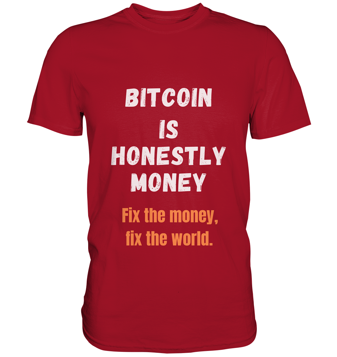 BITCOIN IS HONESTLY MONEY - Fix the money, fix the world    - Classic Shirt