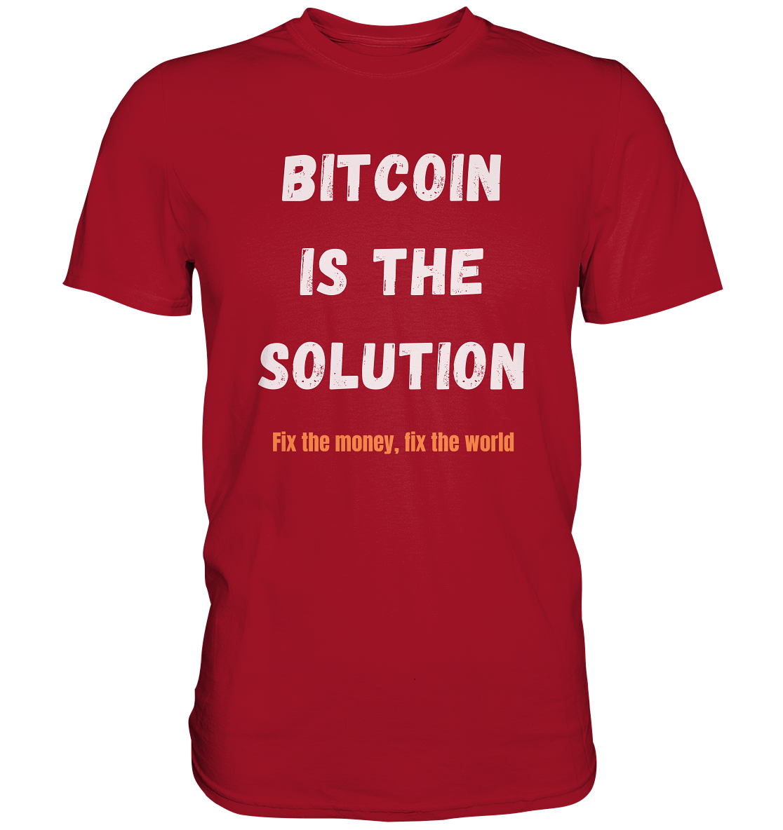 BITCOIN IS THE SOLUTION - Fix the money, fix the world    - Classic Shirt