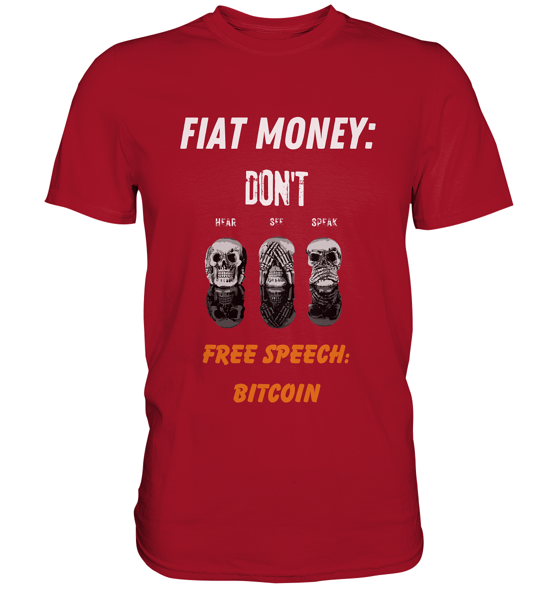 FIAT MONEY: DON´T HEAR, SEE, SPEAK - FREE SPEECH: BITCOIN (orange) - Classic Shirt