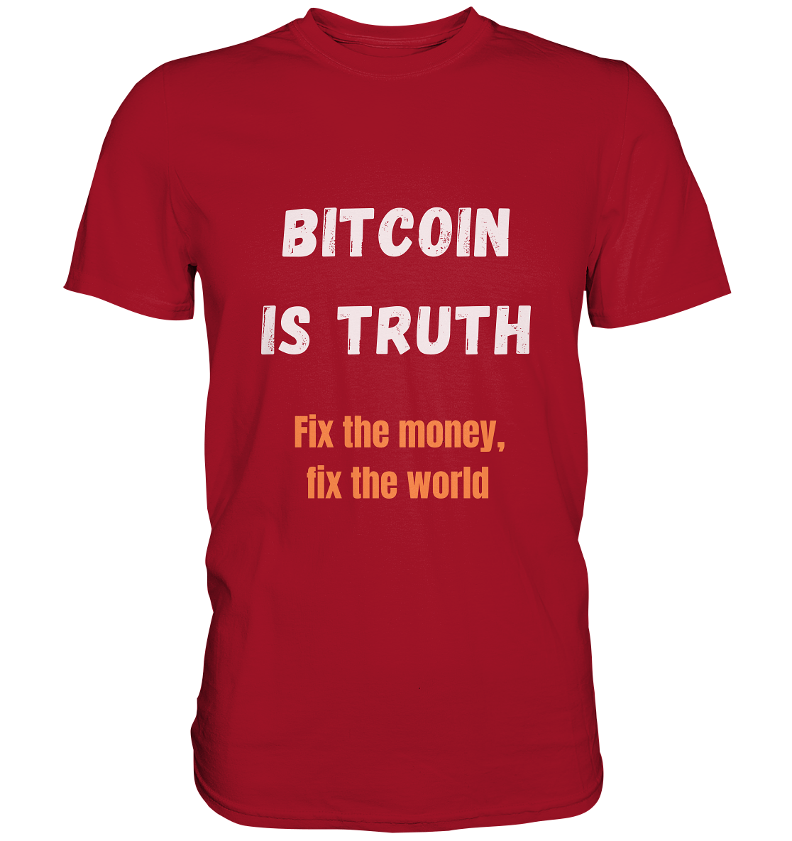 BITCOIN IS TRUTH - Fix the money, fix the world   - Classic Shirt