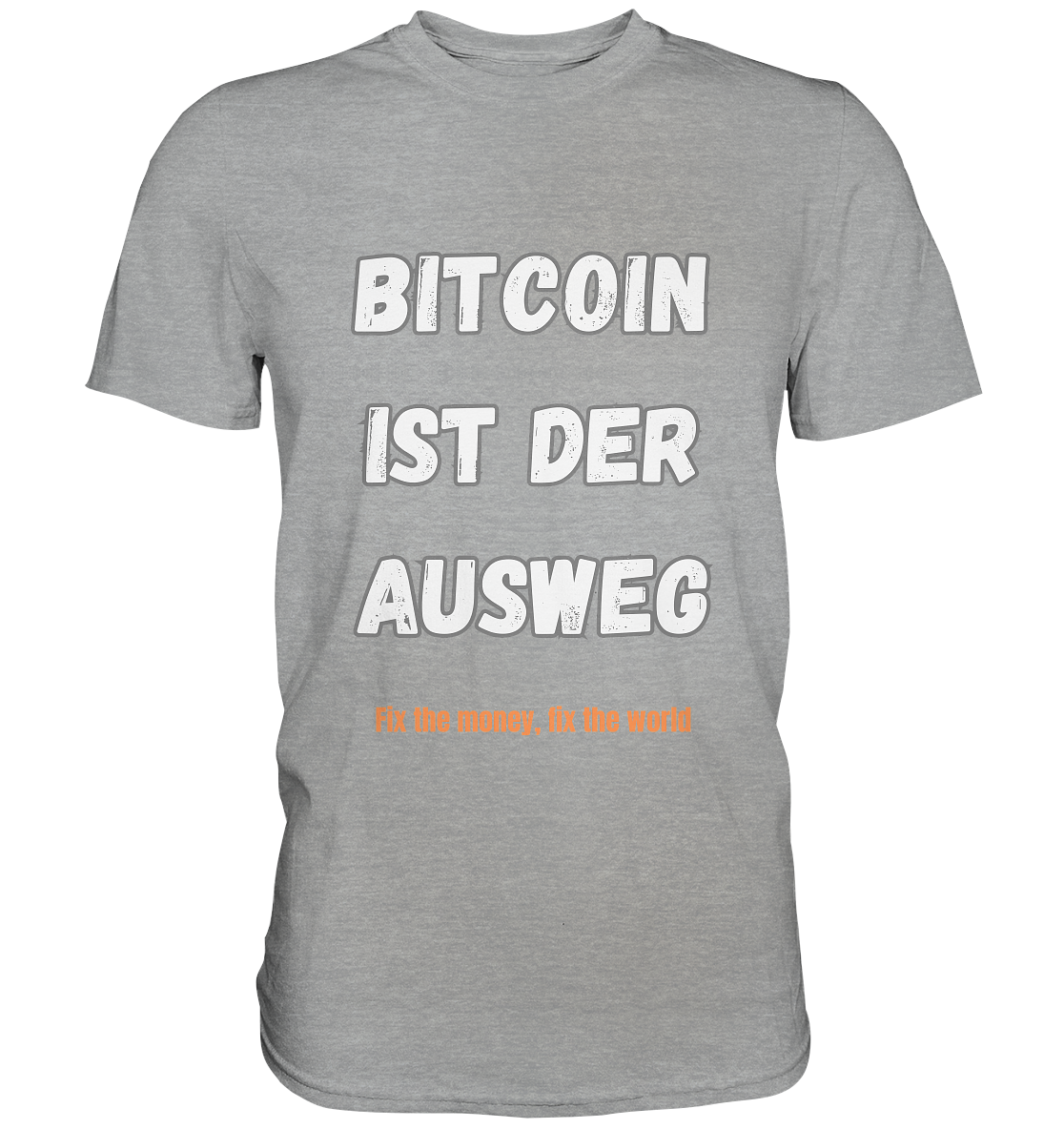 BITCOIN IST DER AUSWEG - fix the money fix the world   - Classic Shirt