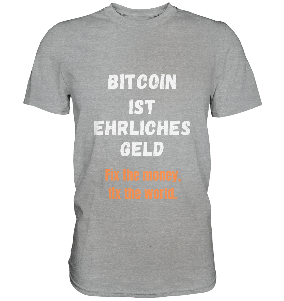 BITCOIN IST EHRLICHES GELD - Fix the money, fix the world    - Classic Shirt