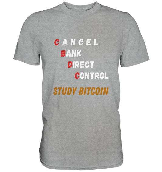 CBDC - CANCEL BANK DIRECT CONTROL - STUDY BITCOIN    - Classic Shirt