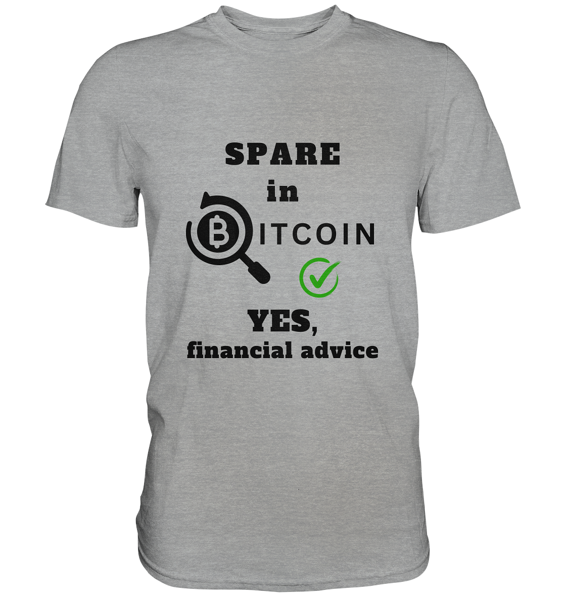 SPARE in BITCOIN - YES, financial advice (Version Lupe, grüner Haken)  - Classic Shirt