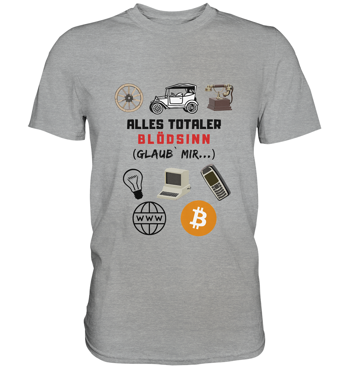 ALLES TOTALER BLÖDSINN (Glaub` mir...) -(Signalwort ROT, Grafiken, BTC Symbol)  - Classic Shirt