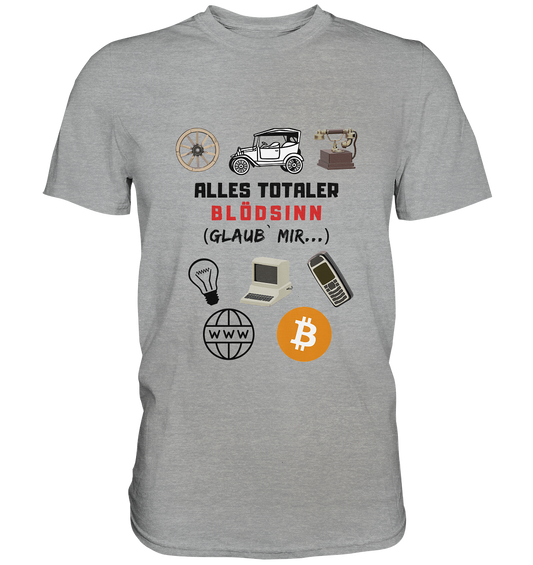 ALLES TOTALER BLÖDSINN (Glaub` mir...) -(Signalwort ROT, Grafiken, BTC Symbol)  - Classic Shirt