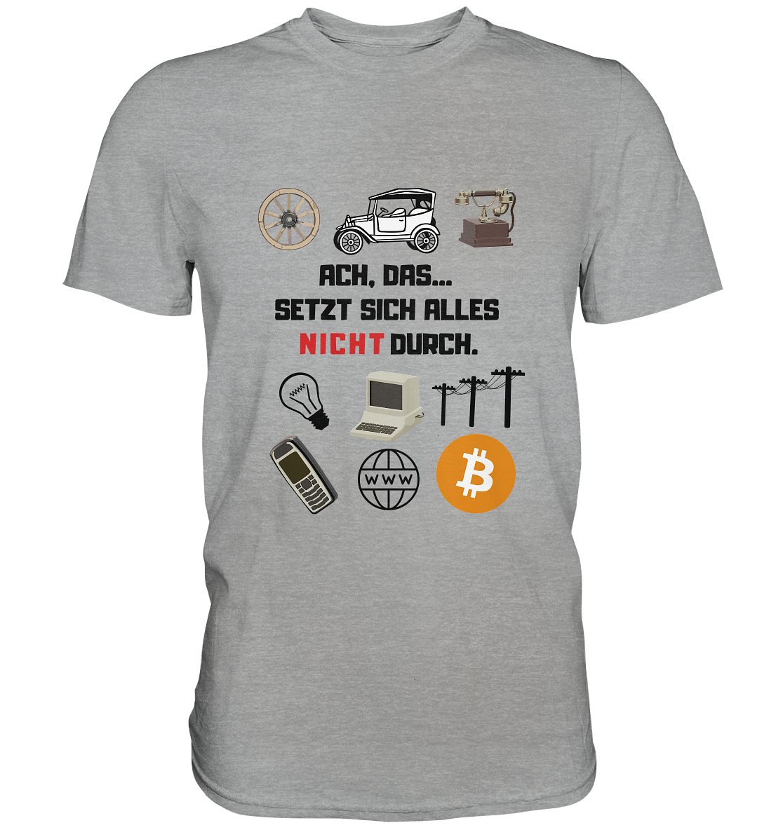 ACH, das.... SETZT SICH ALLES NICHT (rot) DURCH (Grafiken, BTC Symbol) - Classic Shirt
