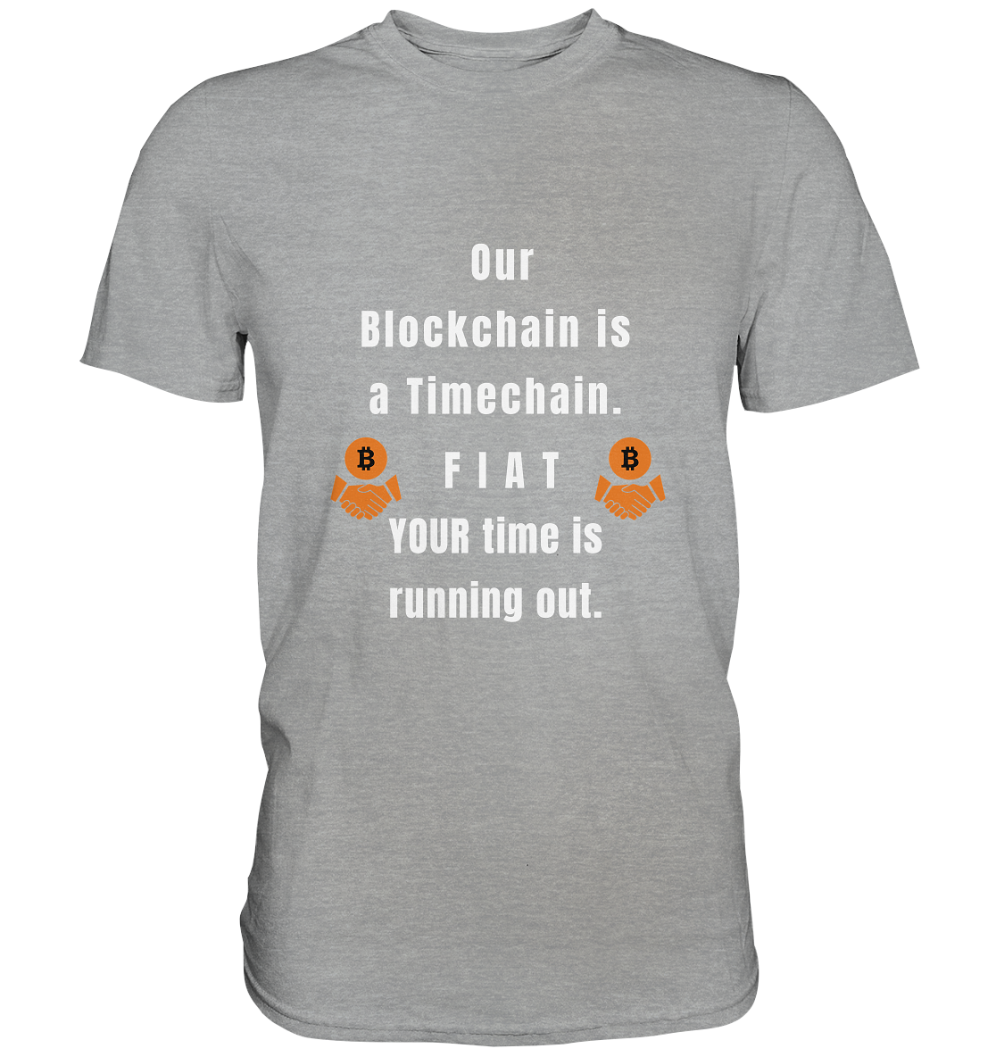 OUR BLOCKCHAIN IS A TIMECHAIN. FIAT YOUR TIME... - Classic Shirt