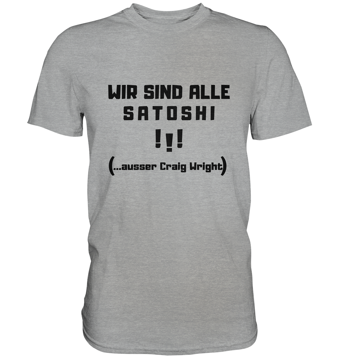 WIR SIND ALLE SATOSHI... ausser CRAIG WRIGHT (Version "!!!" ohne Lachen) - Classic Shirt