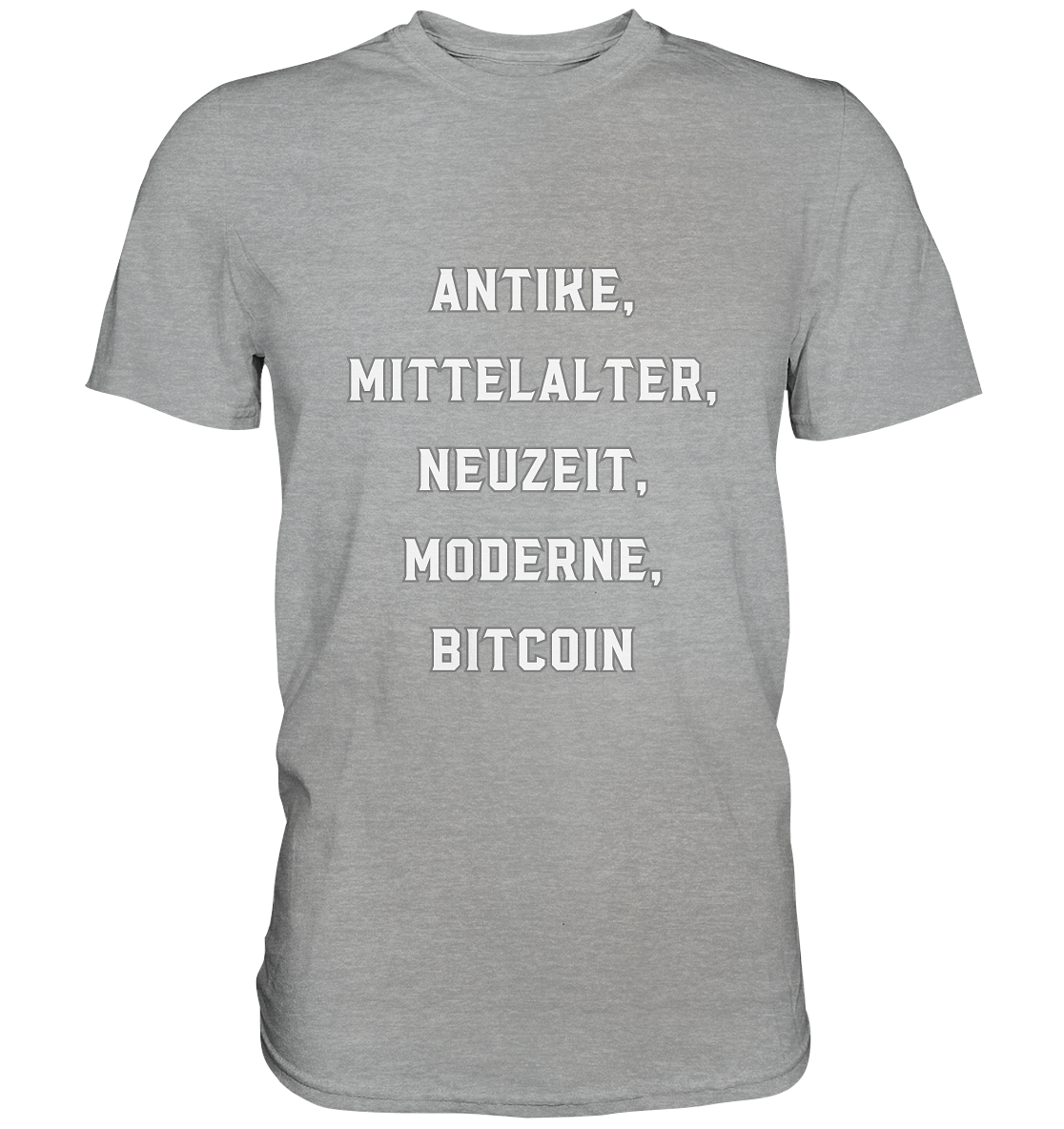 ANTIKE, MITTELALTER, NEUZEIT, MODERNE, BITCOIN - Classic Shirt
