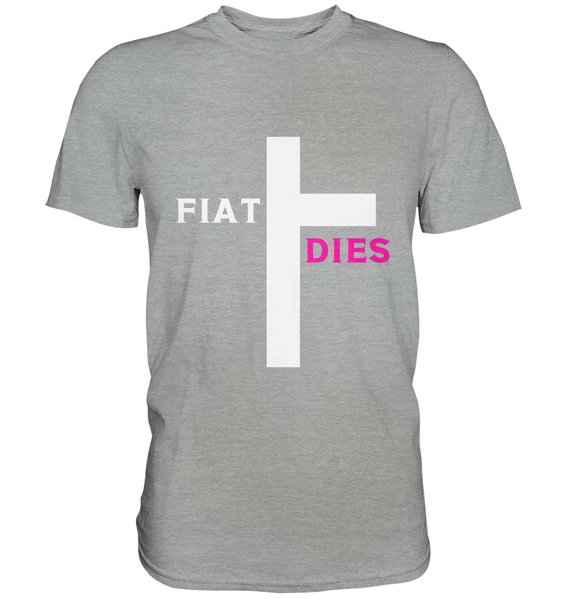 FIAT DIES  - (Variante "FIAT" Teil des Kreuzes) - Classic Shirt