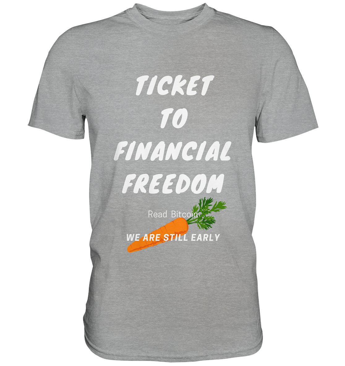 TICKET TO FINANCIAL FREEDOM (Carrot Version) Read Bitcoin - We are still early  - Classic Shirt