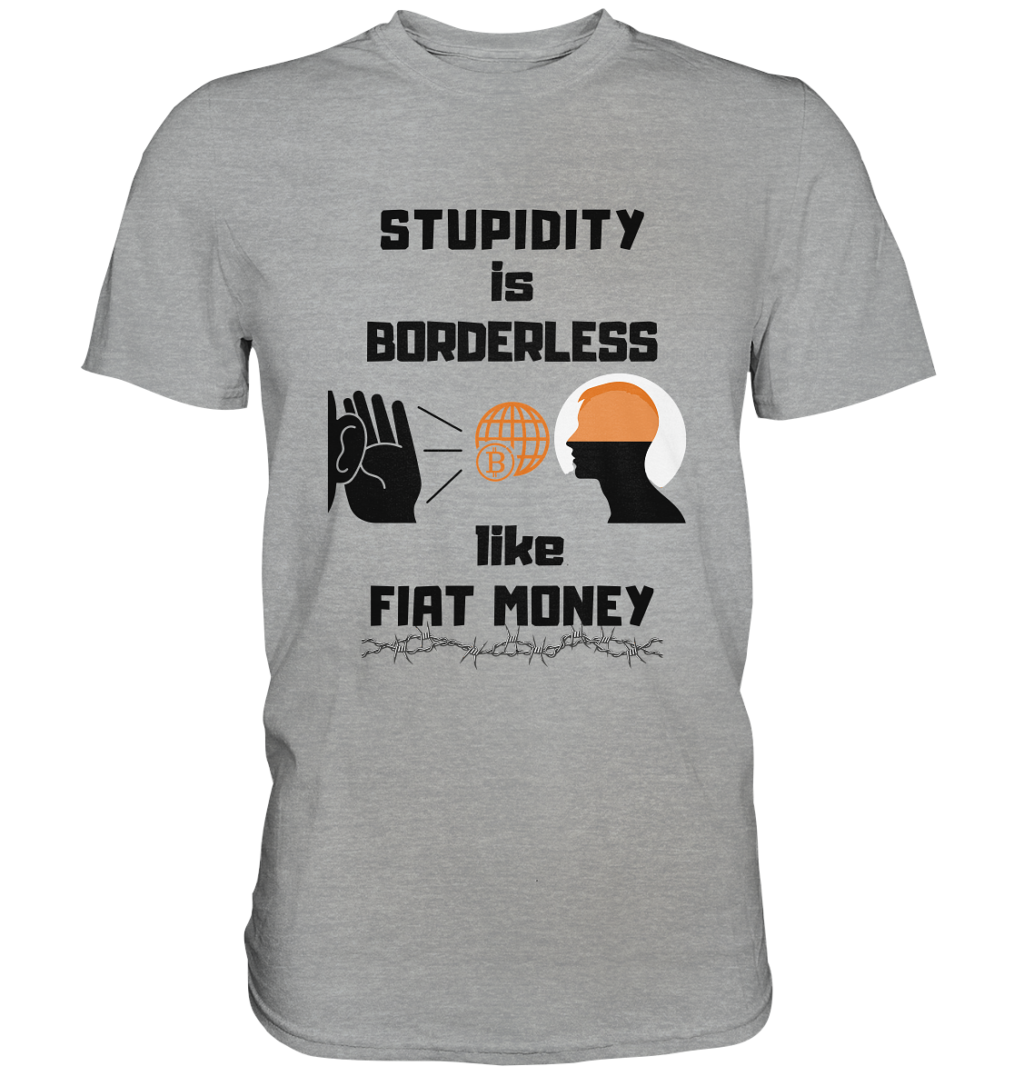 STUPIDITY is BORDERLESS like FIAT MONEY (Version 3)  - Classic Shirt