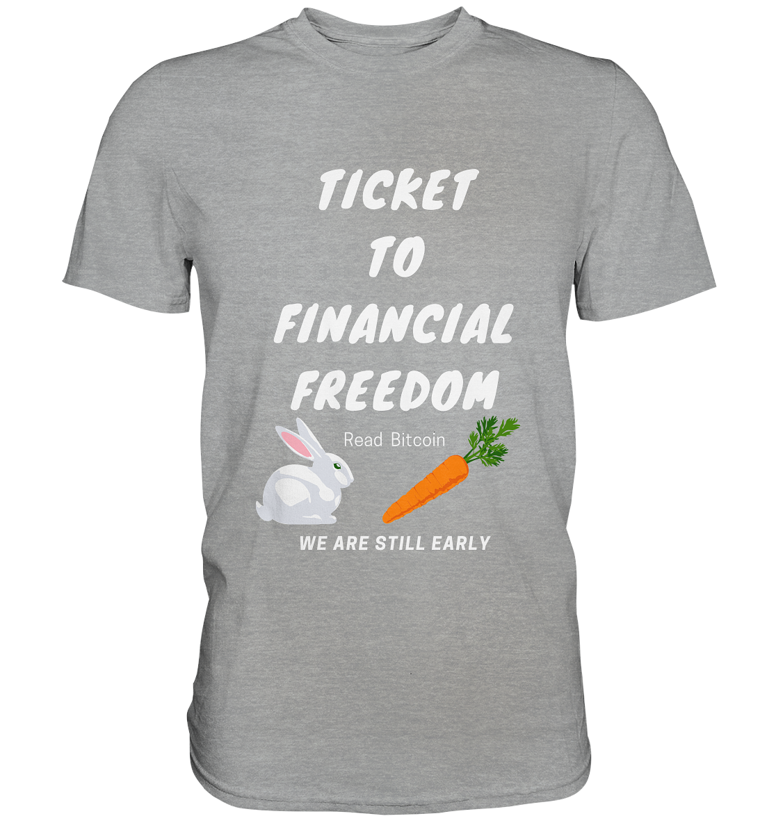 TICKET TO FINANCIAL FREEDOM (Bunny & Carrot Version) Read Bitcoin - We are still early   - Classic Shirt