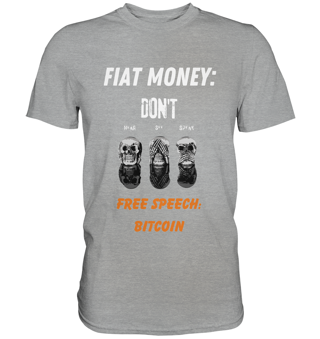 FIAT MONEY: DON´T HEAR, SEE, SPEAK - FREE SPEECH: BITCOIN (orange) - Classic Shirt