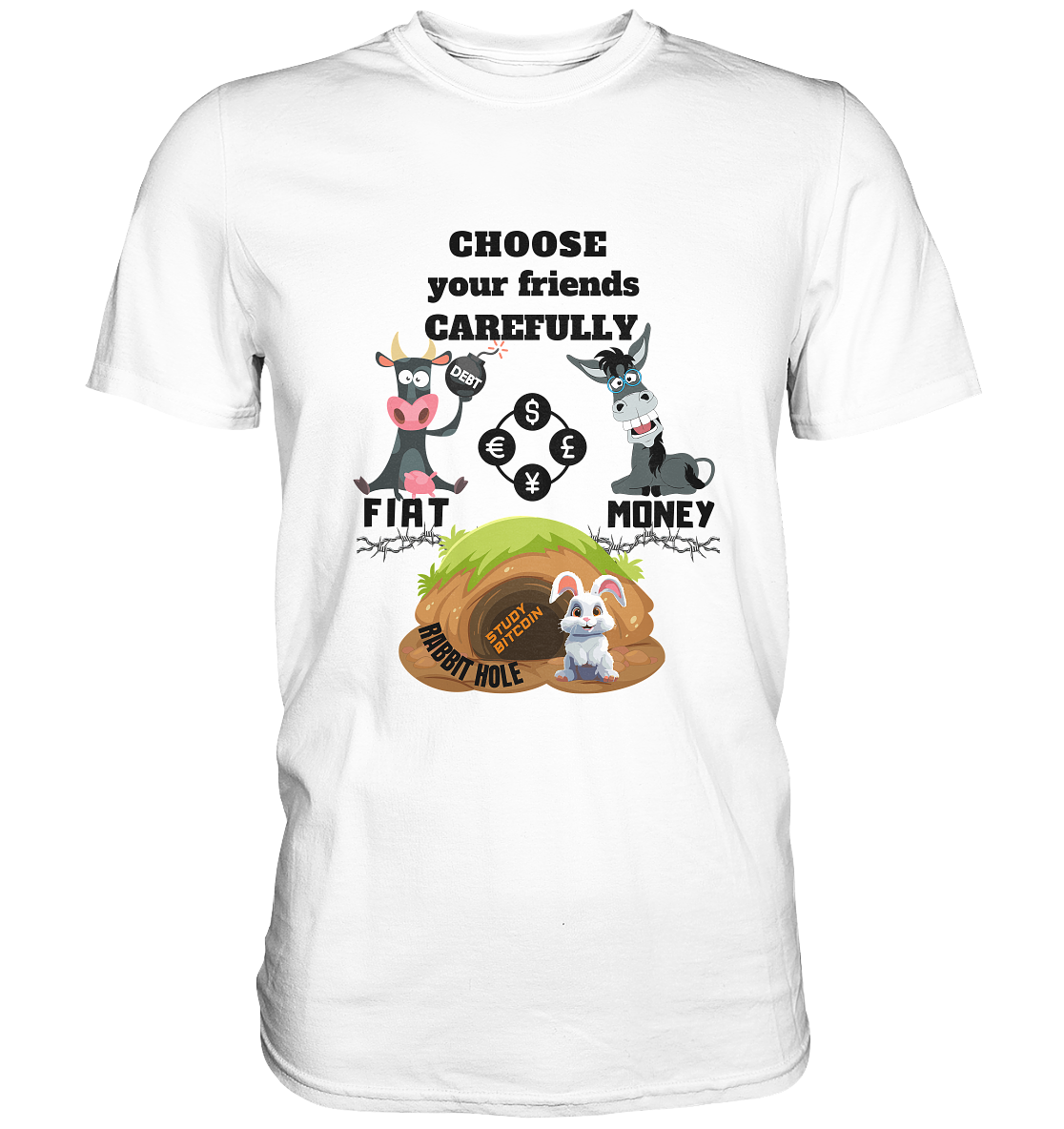 CHOOSE your friends CAREFULLY - FIAT Money / Rabbithole - Classic Shirt
