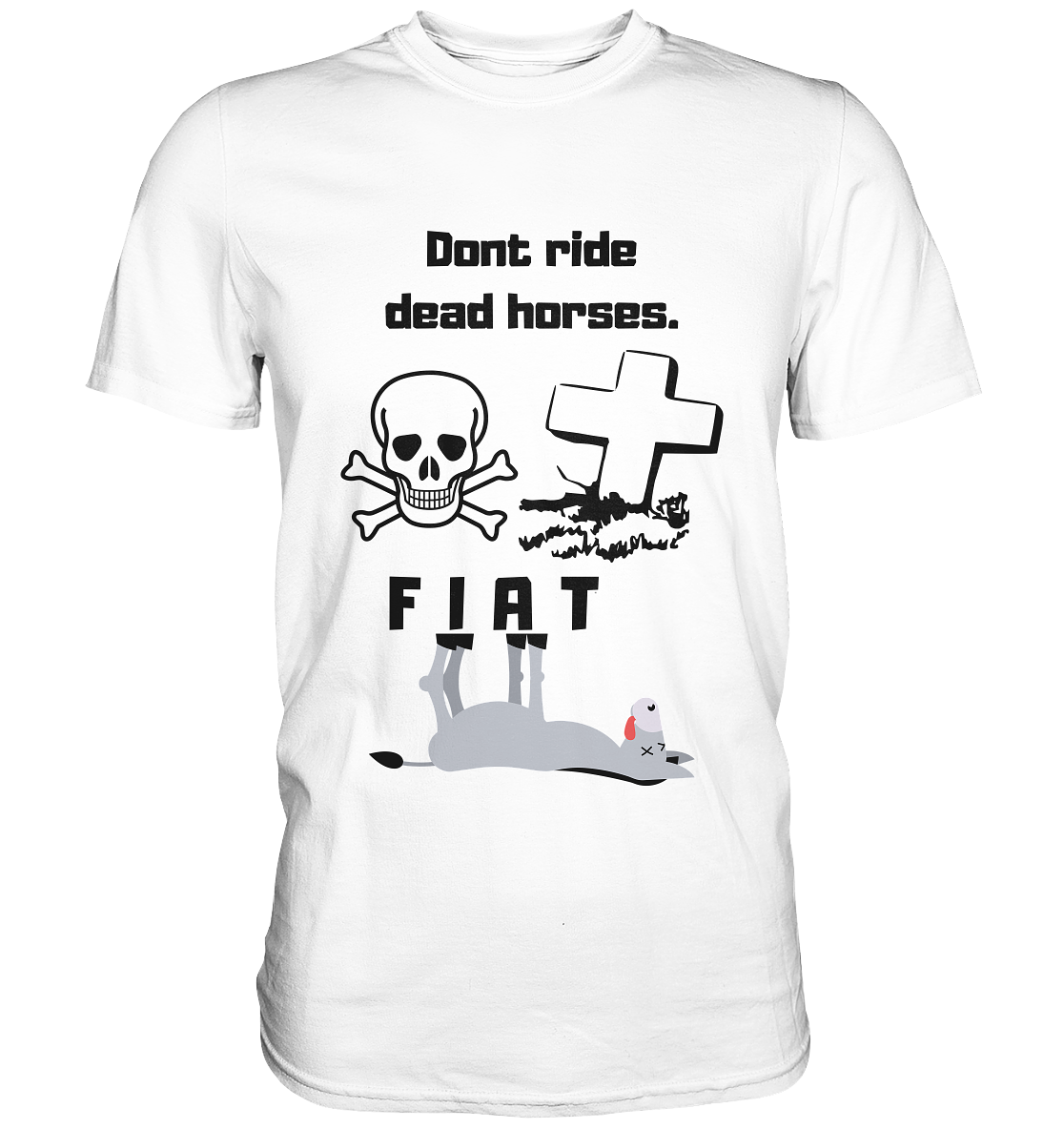DON`T RIDE DEAD HORSES - FIAT (Grabstein, Totenkopf, Esel)  - Classic Shirt