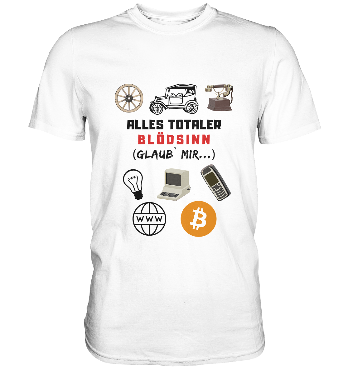 ALLES TOTALER BLÖDSINN (Glaub` mir...) -(Signalwort ROT, Grafiken, BTC Symbol)  - Classic Shirt