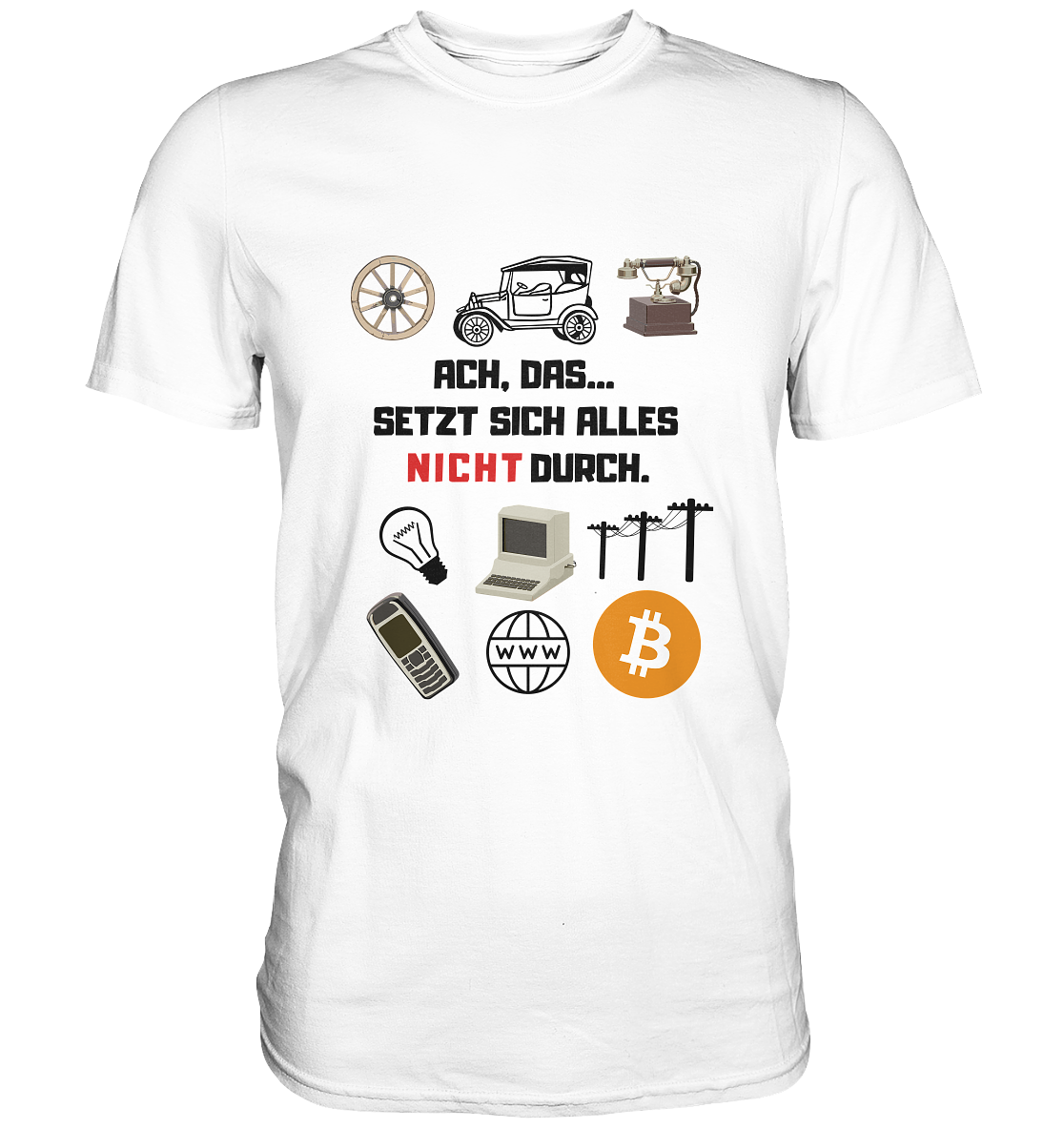 ACH, das.... SETZT SICH ALLES NICHT (rot) DURCH (Grafiken, BTC Symbol) - Classic Shirt