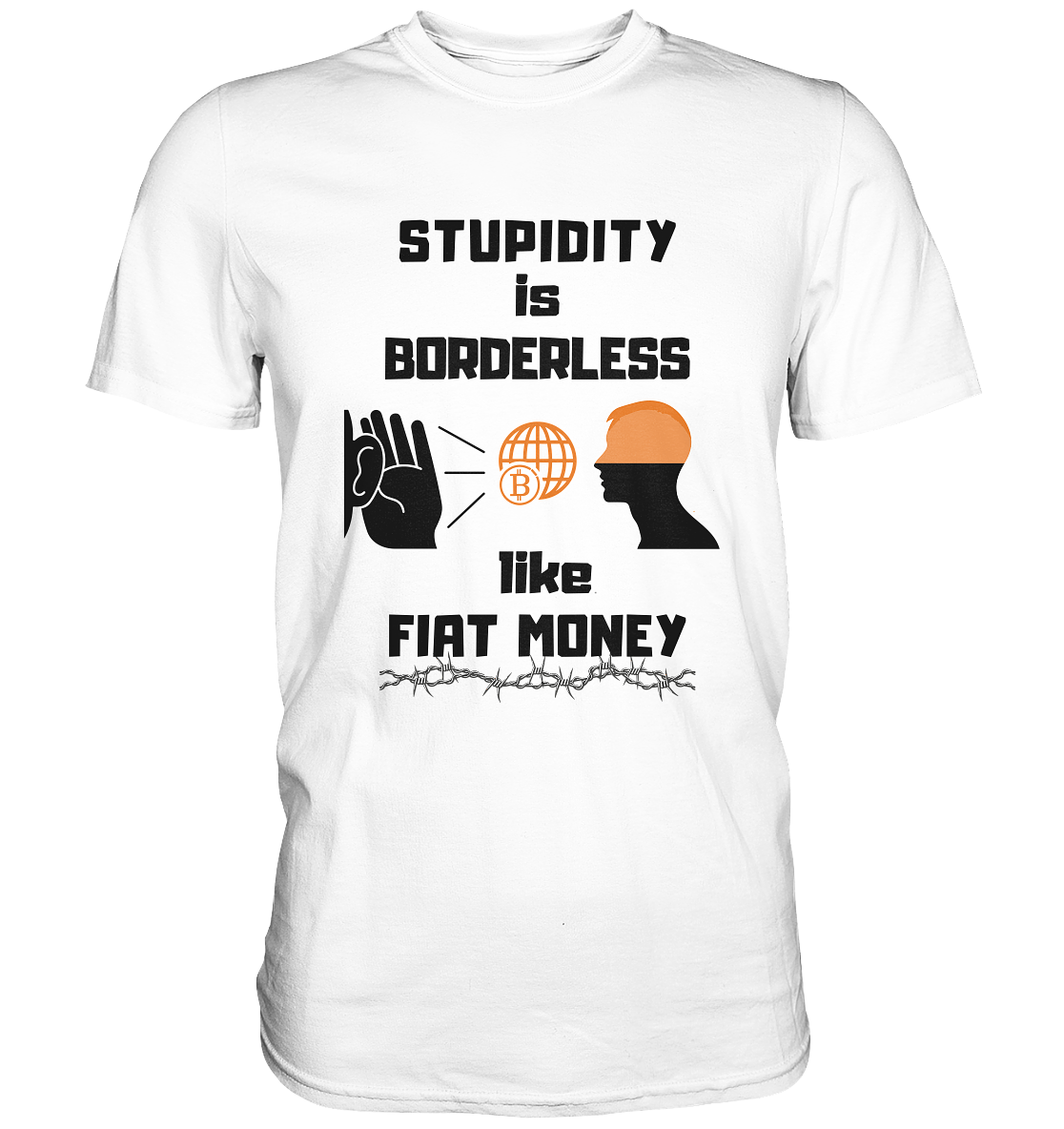 STUPIDITY is BORDERLESS like FIAT MONEY (Version 3)  - Classic Shirt