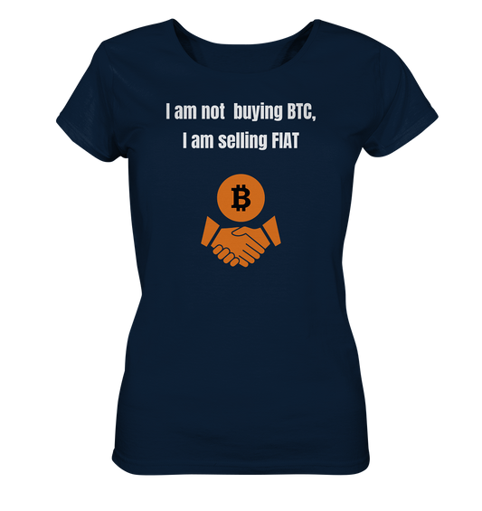 I am not buying BTC, I am selling FIAT (Ladies Collection 21% Rabatt bis zum Halving 2024)  - Ladies Organic Basic Shirt