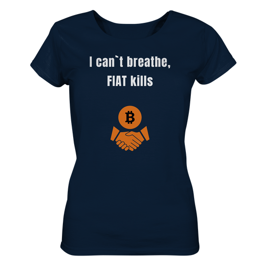 I can`t breathe, FIAT kills (Ladies Collection 21% Rabatt bis zum Halving 2024)  - Ladies Organic Basic Shirt