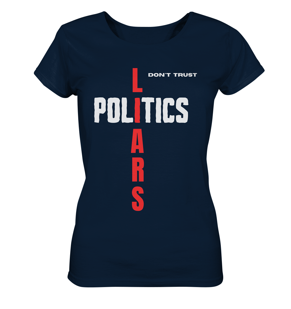 don`t trust POLITICS, LIARS (Ladies Collection) - Ladies Organic Basic Shirt