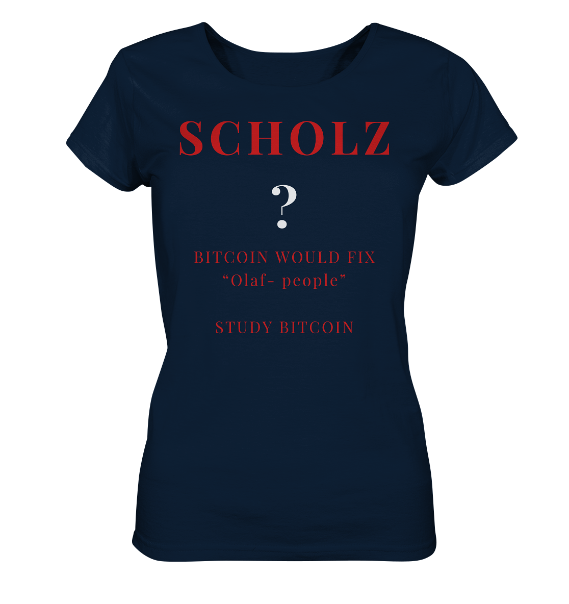 SCHOLZ ? BITCOIN WOULD FIX "Olaf people" STUDY BITCOIN - (Ladies Collection 21% Rabatt bis zum Halving 2024) - Ladies Organic Basic Shirt