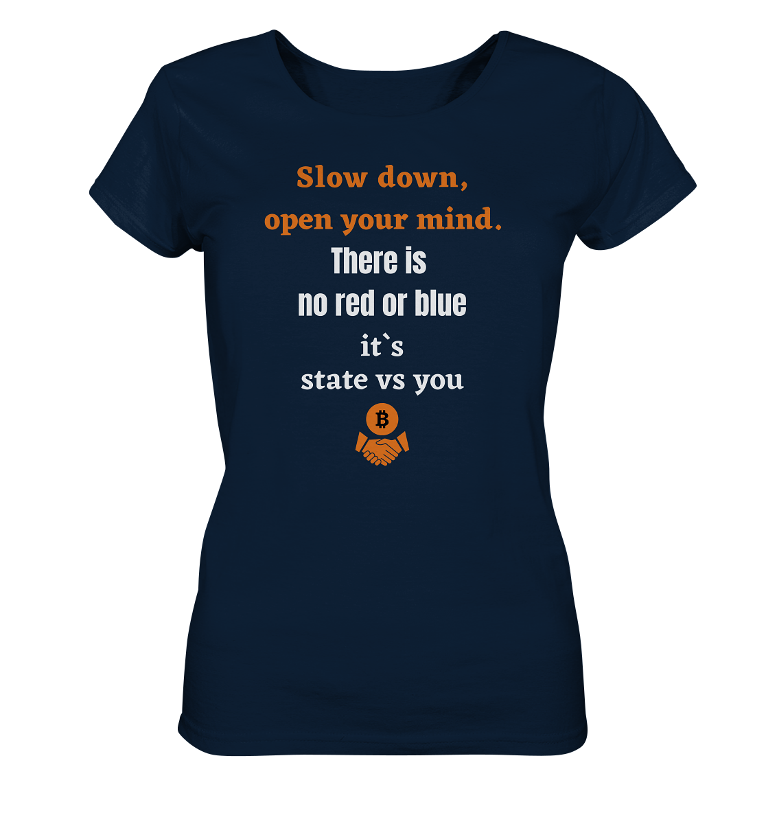 Slow down, open your mind. There is no red or blue, it`s always...  (Ladies 21% Rabatt bis zum Halving 2024) - Ladies Organic Basic Shirt