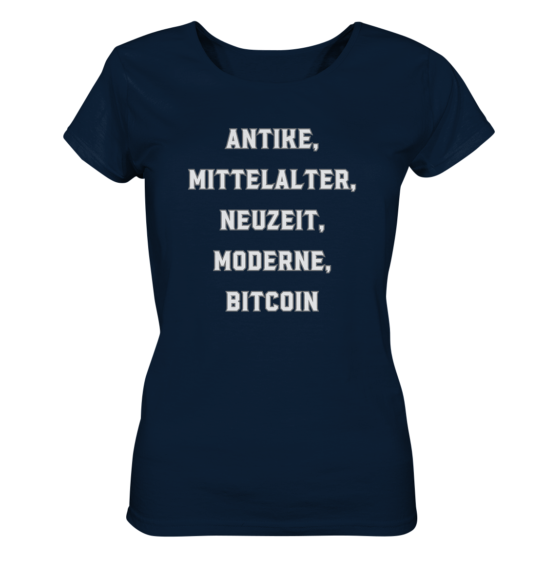 ANTIKE, MITTELALTER, NEUZEIT, MODERNE, BITCOIN - Ladies Collection   - Ladies Organic Basic Shirt