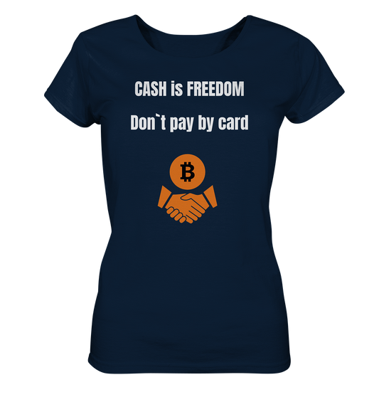CASH is FREEDOM. Don`t pay by card (Ladies Collection 21% Rabatt bis zum Halving 2024)  Kopie - Ladies Organic Basic Shirt